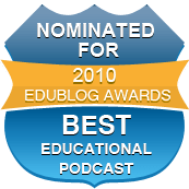 Edublog Award Best Educational Podcast Badge 2010 Edublog Award Best Educational Podcast Badge 2010